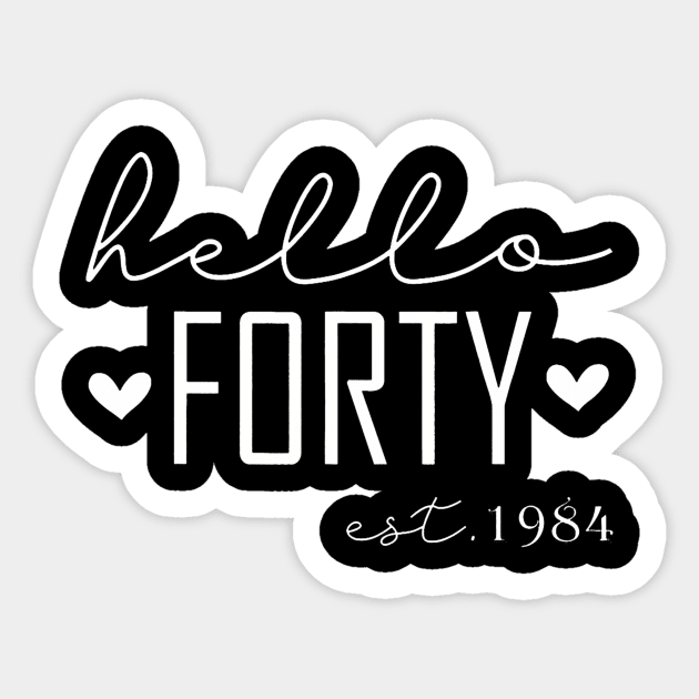 40 Years Old Funny Hello Forty Est 1984 40th Birthday Sticker by Saboia Alves